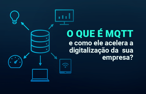 O que é MQTT e como ele acelera a digitalização da sua empresa
