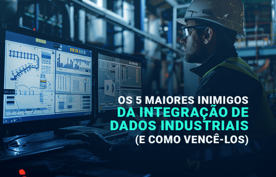 Os 5 maiores inimigos da integração de dados Industriais (e como vencê-los)