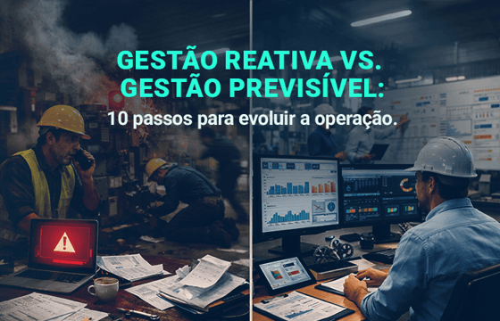 Gestão reativa vs. gestão previsível: 10 passos para evoluir a operação
