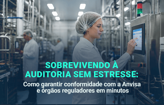 Sobrevivendo à auditoria sem estresse: Como garantir conformidade com a Anvisa e órgãos reguladores em minutos